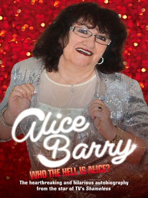cover image of Who the Hell is Alice? My Story--Alice Barry